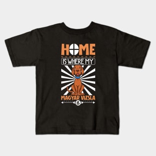 Home is where my Magyar Vizsla is - Magyar Vizsla Kids T-Shirt